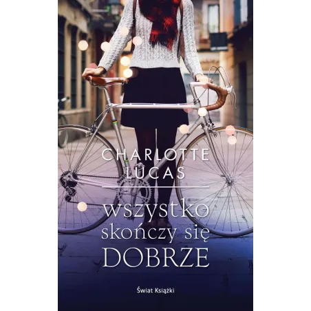 WSZYSTKO SKOŃCZY SIĘ DOBRZE Charlotte Lucas - Świat Książki