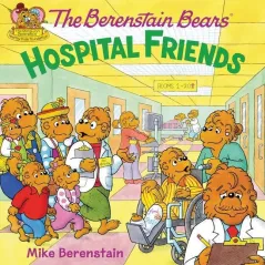 THE BEREBSTAIN BEARS: HOSPITAL FRIENDS Mike Berenstain