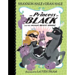THE PRINCESS IN BLACK AND THE HUNGRY BUNNY HORDE Shannon Hale, Dean Hale, Leuyen Pham