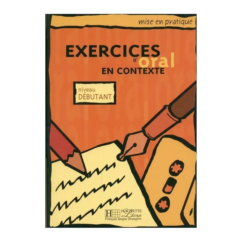 EXERCICES D'ORAL EN CONTEXTE NIVEAU DEBUTANT. PODRĘCZNIK DLA POCZĄTKUJĄCYCH