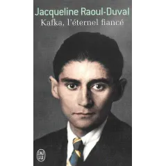 Kafka leternel fiance  Raoul-Duval Jacqueline