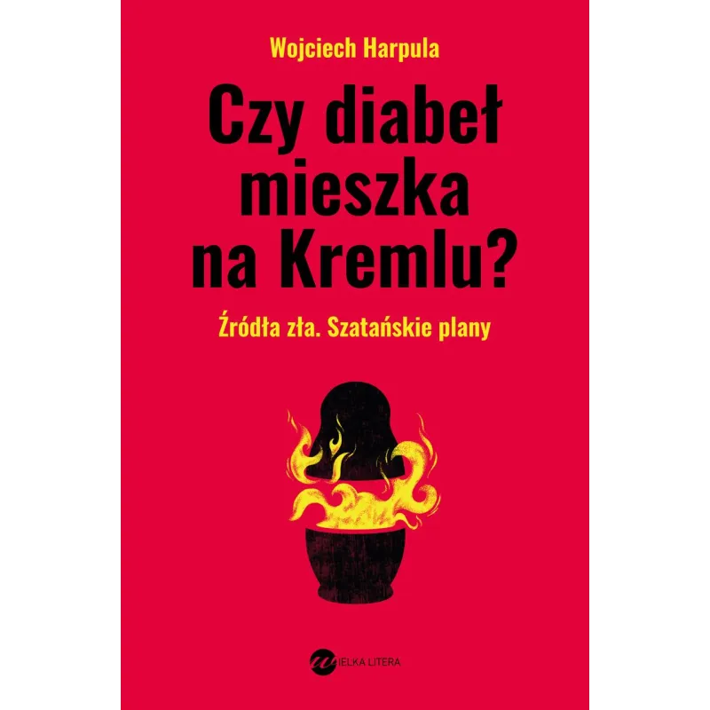 Czy diabeł mieszka na Kremlu Wojciech Harpula