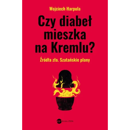 Czy diabeł mieszka na Kremlu Wojciech Harpula