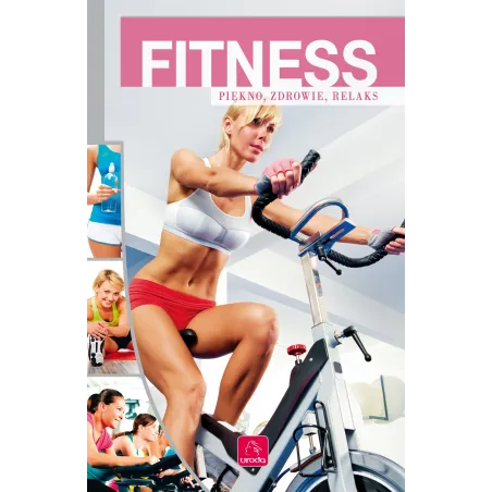 Fitness. Piękno, Zdrowie, Relaks Fitness. Piękno, Zdrowie, Relaks