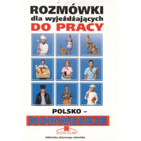 POLSKO-NORWESKIE ROZMÓWKI DLA WYJEŻDŻAJĄCYCH DO PRACY Małgorzata Bąk