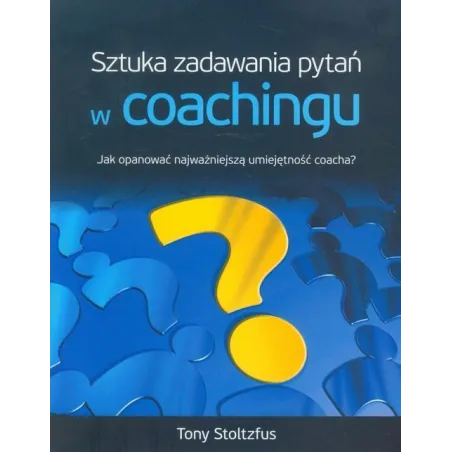 SZTUKA ZADAWANIA PYTAŃ W COACHINGU-AETOS Tony Stoltzfus