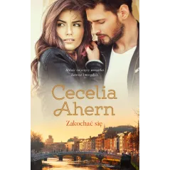 ZAKOCHAĆ SIĘ Cecelia Ahern
