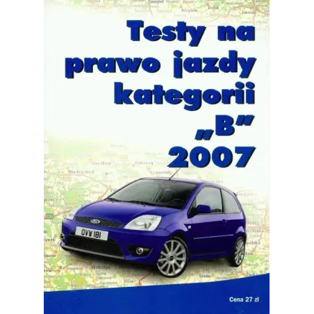 TESTY NA PRAWO JAZDY KATEGORII B 2007