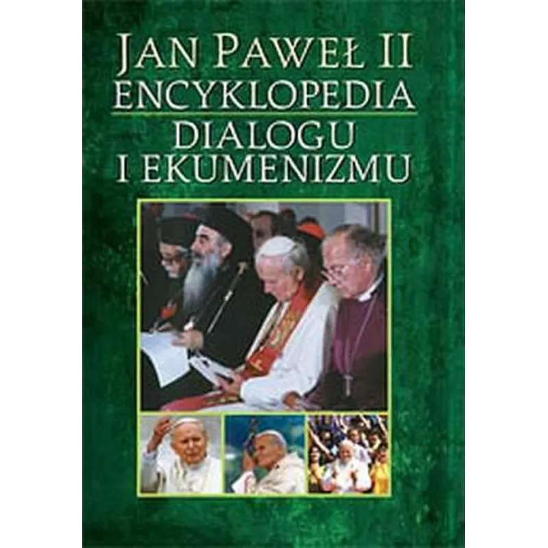 JAN PAWEŁ II. ENCYKLOPEDIA DIALOGU I EKUMENIZMU Eugeniusz Sakowicz