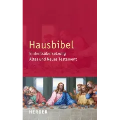 HAUSBIBEL: EINHEITSUBERSETZUNG. ALTES UND NEUES TESTAMENT
