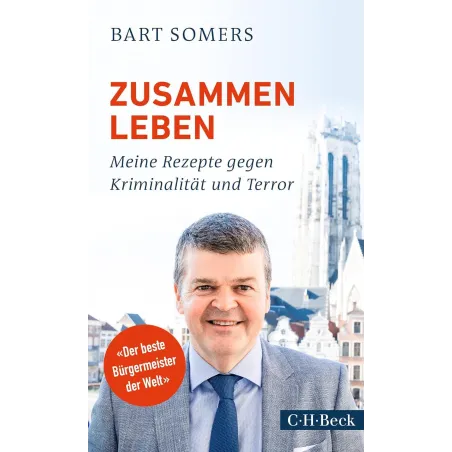 ZUSAMMEN LEBEN: MEINE REZEPTE GEGEN KRIMINALITAT UDN TERROR Bart Somers