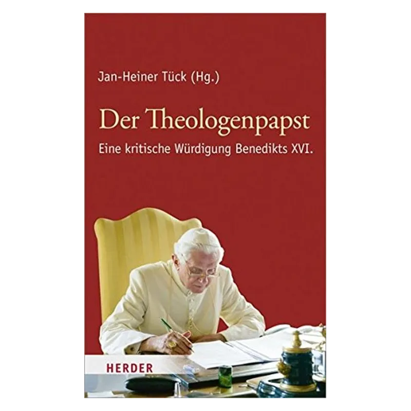DER THEOLOGENPAPST: EINE KRITISCHE  WURDIGUNG BENEDIKTS XVI