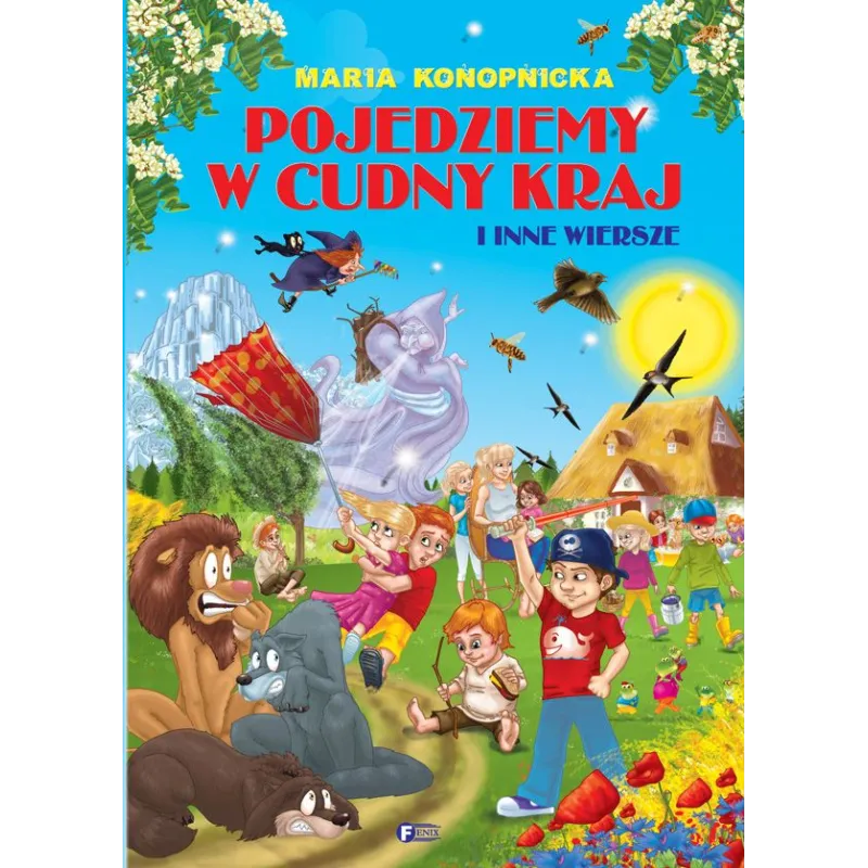 POJEDZIEMY W CUDNY KRAJ I INNE WIERSZE - Fenix