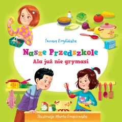 ALA JUŻ NIE GRYMASI. NASZE PRZEDSZKOLE - Wilga