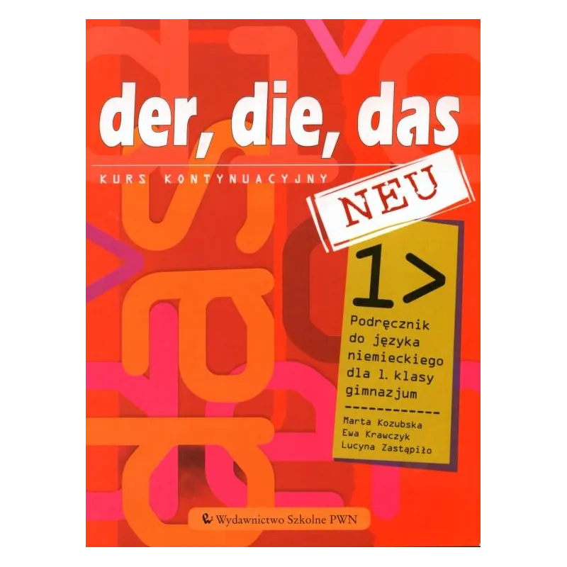 DER, DIE, DAS NEU 1 JĘZYK NIEMIECKI PODRĘCZNIK Marta Kozubska, Ewa Krawczyk, Lucyna Zastąpiło