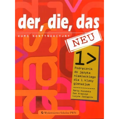 DER, DIE, DAS NEU 1 JĘZYK NIEMIECKI PODRĘCZNIK Marta Kozubska, Ewa Krawczyk, Lucyna Zastąpiło