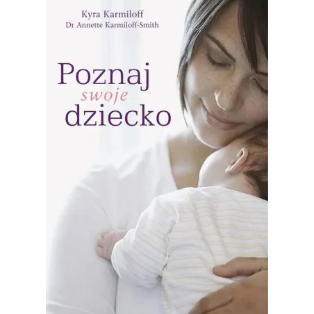 POZNAJ SWOJE DZIECKO Kyra Karmiloff, Annette Karmiloff-Smith