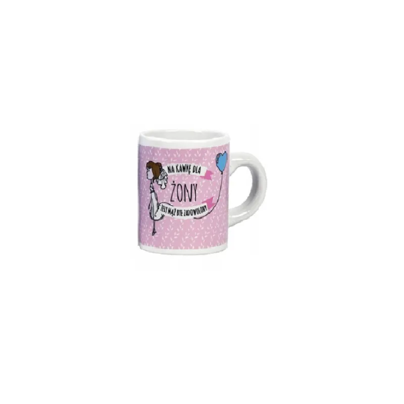 MINI KUBEK CERAMICZNY NA KAWKĘ DLA ŻONY ŻEBY MĄŻ BYŁ ZADOWOLONY 100 ML