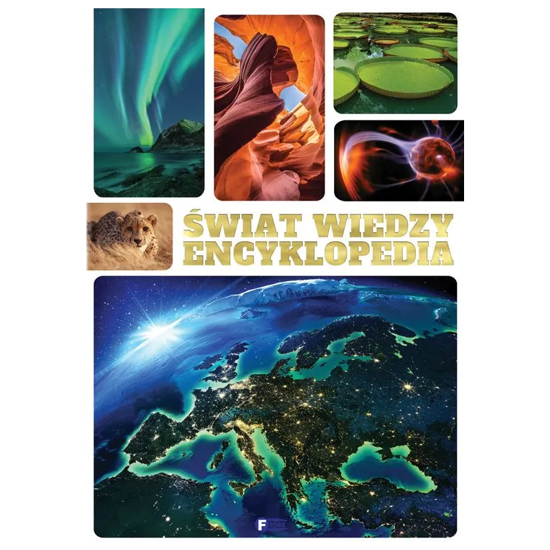 ŚWIAT WIEDZY ENCYKLOPEDIA DLA DZIECI I MŁODZIEŻY - Fenix ŚWIAT WIEDZY ENCYKLOPEDIA DLA DZIECI I MŁODZIEŻY - Fenix