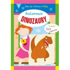 KOLOROWE DINOZAURY. BAW SIĘ I KOLORUJ Z MAJĄ