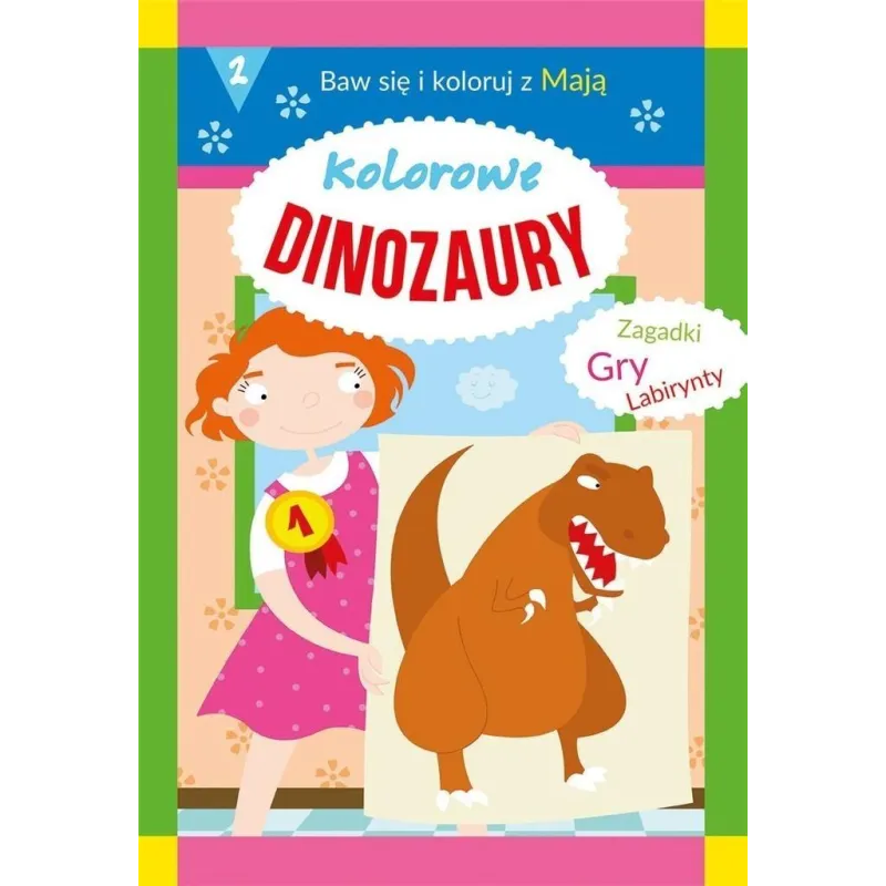 KOLOROWE DINOZAURY. BAW SIĘ I KOLORUJ Z MAJĄ