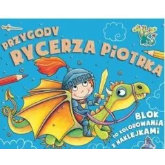 PRZYGODY RYCERZA PIOTRKA BLOK DO KOLOROWANIA Z NAKLEJKAMI 