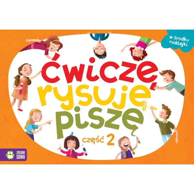 ĆWICZĘ, RYSUJĘ, PISZĘ 2. KSIĄŻECZKA Z NAKLEJKAMI 4+ - Zielona Sowa ĆWICZĘ, RYSUJĘ, PISZĘ 2. KSIĄŻECZKA Z NAKLEJKAMI 4+ - Zielona Sowa