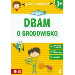 DBAM O ŚRODOWISKO. GŁÓWKA PRACUJE 7+ - Zielona Sowa