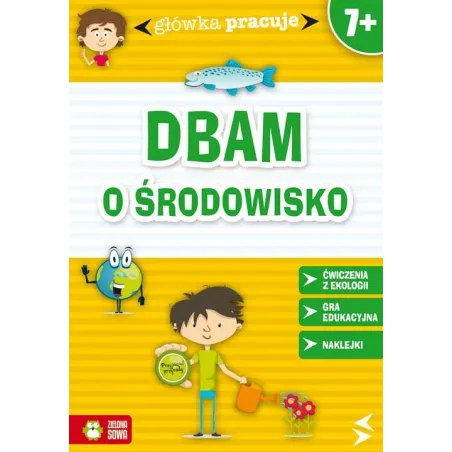 DBAM O ŚRODOWISKO. GŁÓWKA PRACUJE 7+ - Zielona Sowa