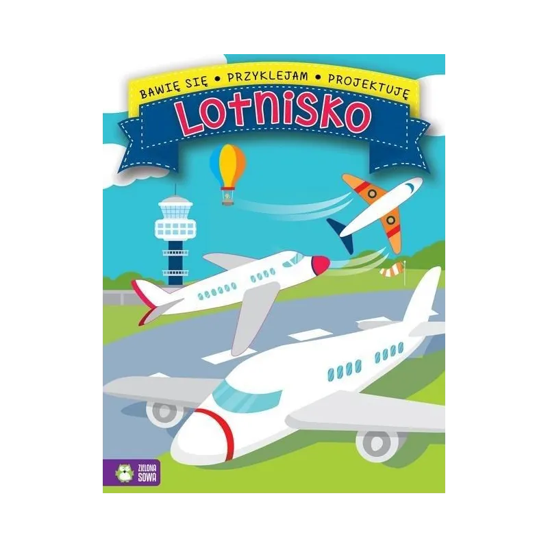 LOTNISKO. BAWIĘ SIĘ, PRZYKLEJAM, PROJEKTUJĘ 4+ - Zielona Sowa