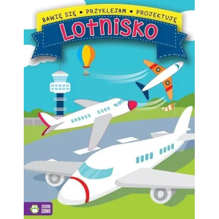 LOTNISKO. BAWIĘ SIĘ, PRZYKLEJAM, PROJEKTUJĘ 4+ - Zielona Sowa