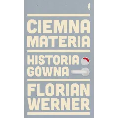 CIEMNA MATERIA HISTORIA GÓWNA Florian Werner - Czarne