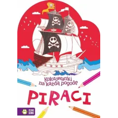 PIRACI KOLOROWANKI NA KAŻDĄ POGODĘ 4+ - Zielona Sowa