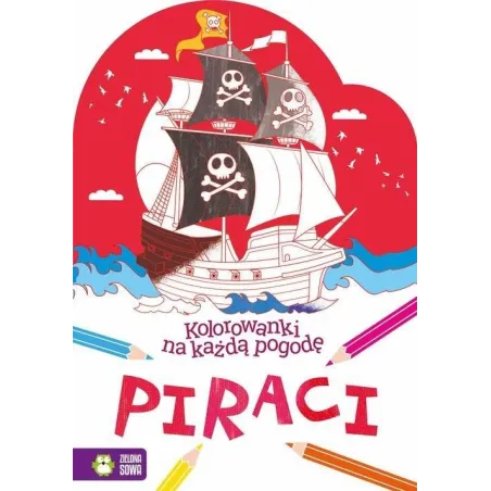 PIRACI KOLOROWANKI NA KAŻDĄ POGODĘ 4+ - Zielona Sowa