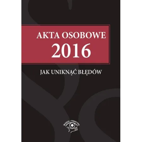 Akta Osobowe 2016 Jak Uniknąć Błędów Akta Osobowe 2016 Jak Uniknąć Błędów