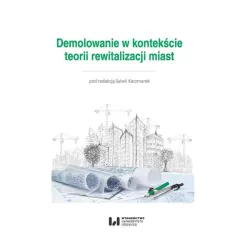 DEMOLOWANIE W KONTEKŚCIE TEORII REWITALIZACJI MIAST Sylwia Kaczmarek