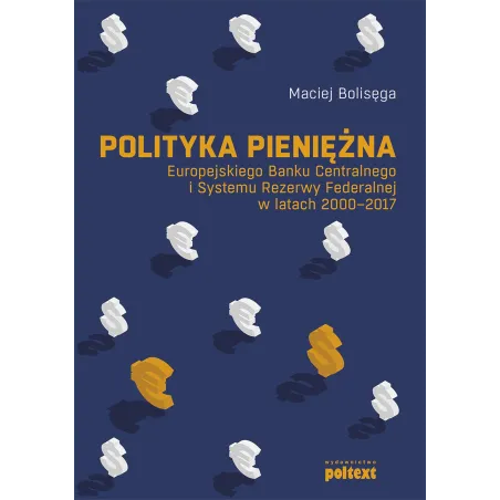 Polityka pieniężna Europejskiego Banku Centralnego i Systemu Rezerwy Federalnej w latach 20002017 Maciej Bolisęga
