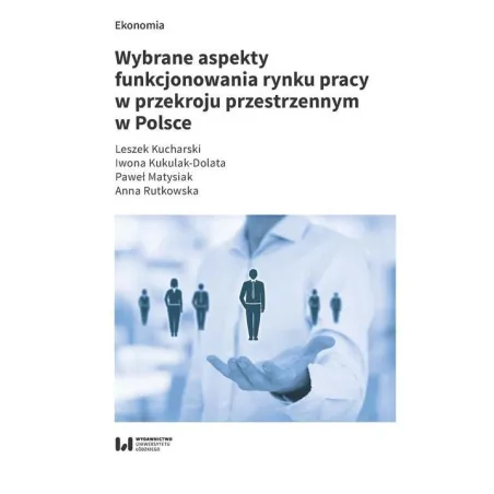 Wybrane Aspekty Funkcjonowania Rynku Pracy W Przekroju Przestrzennym W Polsce