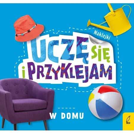 W DOMU UCZĘ SIĘ I PRZYKLEJAM 3+ - Wilga