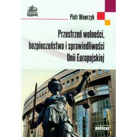 Przestrzeń Wolności, Bezpieczeństwa I Sprawiedliwości Unii Europejskiej Przestrzeń Wolności, Bezpieczeństwa I Sprawiedliwości Unii Europejskiej