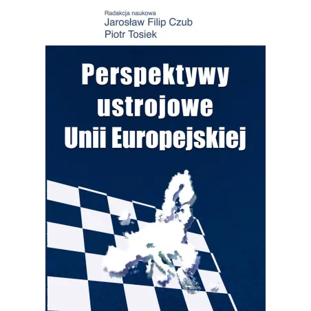 Perspektywy Ustrojowe Unii Europejskiej Perspektywy Ustrojowe Unii Europejskiej