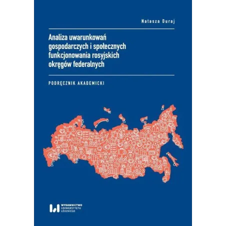 Analiza Uwarunkowań Gospodarczych I Społecznych Funkcjonowania Rosyjskich Okręgów Federalnych Podręcznik Akademicki Analiza Uwarunkowań Gospodarczych I Społecznych Funkcjonowania Rosyjskich Okręgów Federalnych Podręcznik Akademicki