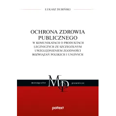 OCHRONA ZDROWIA PUBLICZNEGO W KOMUNIKATACH O PRODUKTACH LECZNICZYCH ZE SZCZEGÓLNYM UWZGLĘDNIENIEM ZGODNOŚCI ROZWIĄZA... Łukasz D