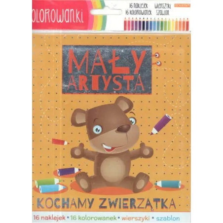 Kochamy Zwierzątka. Mały Artysta. Kolorowanki, Naklejki, Wierszyki, Szablony Kochamy Zwierzątka. Mały Artysta. Kolorowanki, Naklejki, Wierszyki, Szablony