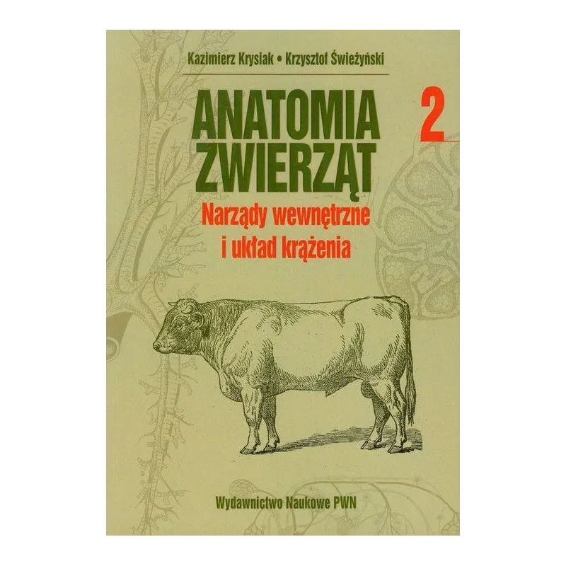 NARZĄDY WEWNĘTRZNE I UKŁAD KRĄŻENIA. ANATOMIA ZWIERZĄT 2 Kazimierz Krysiak, Krzysztof Świeżyński