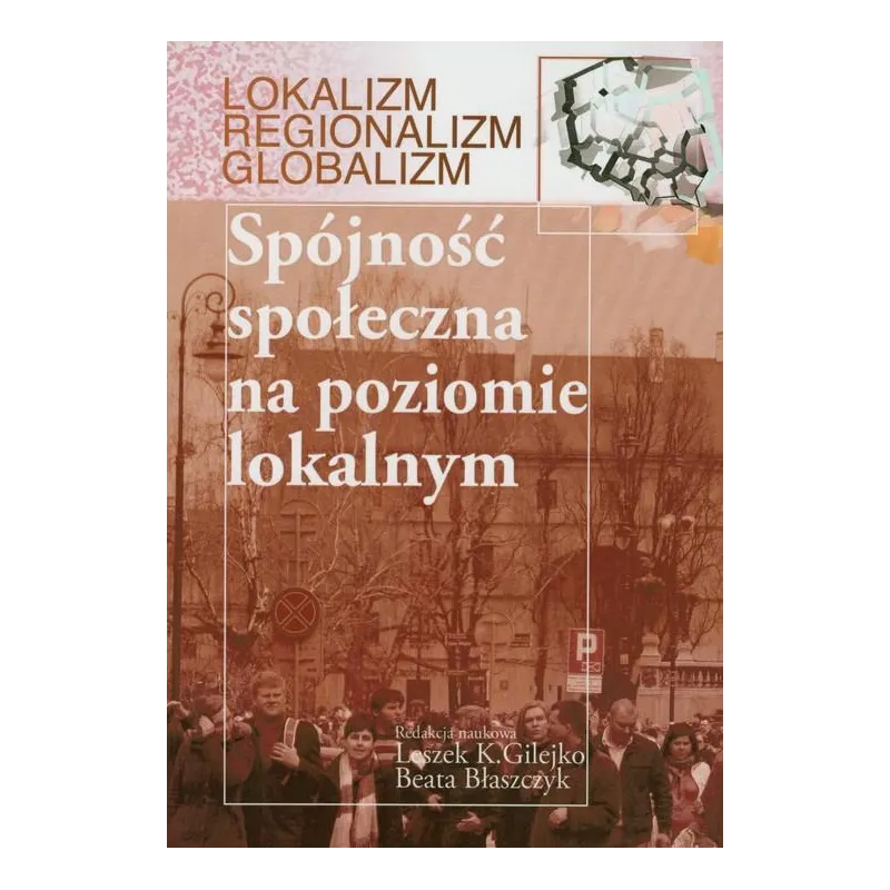 SPÓJNOŚĆ SPOŁECZNA NA POZIOMIE LOKALNYM Beata Błaszczyk