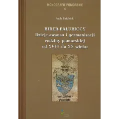 BiberPałubiccy Dzieje awansu i germanizacji rodziny pomorskiej od XVIII do XX wieku  Pałubicki Roch