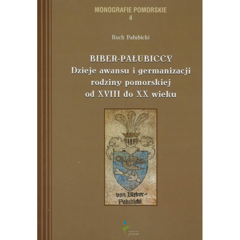 BiberPałubiccy Dzieje awansu i germanizacji rodziny pomorskiej od XVIII do XX wieku  Pałubicki Roch