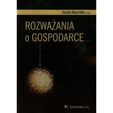 ROZWAŻANIA O GOSPODARCE Dorota Niedziółka