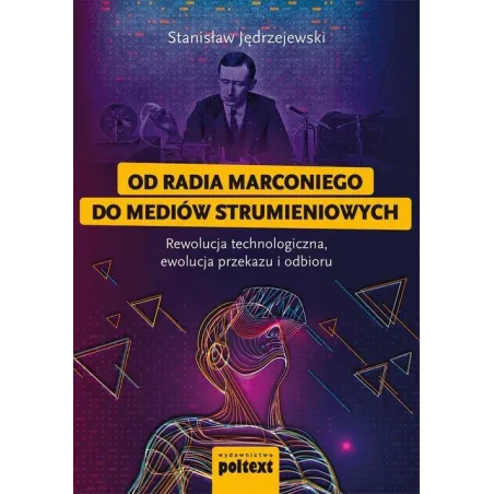 Od radia Marconiego do mediów strumieniowych Rewolucja technologiczna ewolucja przekazu i odbioru Jędrzejewski Stanislaw